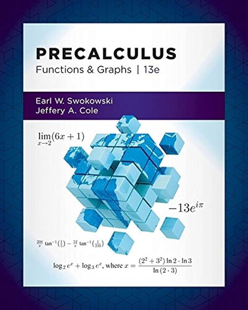 Solution Manual for Precalculus Functions and Graphs 13th Edition by Earl Swokowski