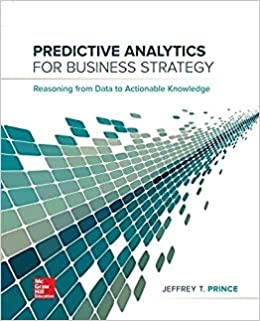 Solution Manual for Predictive Analytics for Business Strategy 1st Edition by Jeff Prince
