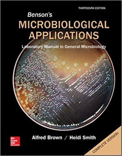 Solution Manual for Bensons Microbiological Applications Laboratory Manual in General Microbiology Complete Version 13th Edition by Alfred E Brown