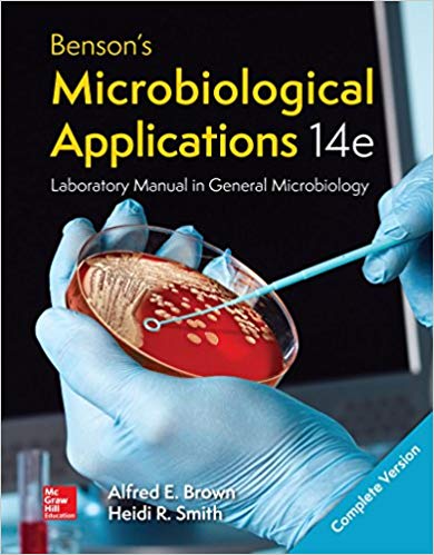 Solution Manual for Bensons Microbiological Applications Laboratory Manual Complete Version 14th Edition by Alfred E Brown - Bensons Microbiological Applications Laboratory Manual Complete Version by Alfred E Brown, Heidi Smith