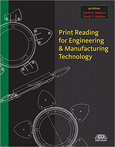 Solution Manual for Print Reading for Engineering and Manufacturing Technology 3rd Edition by David A Madsen