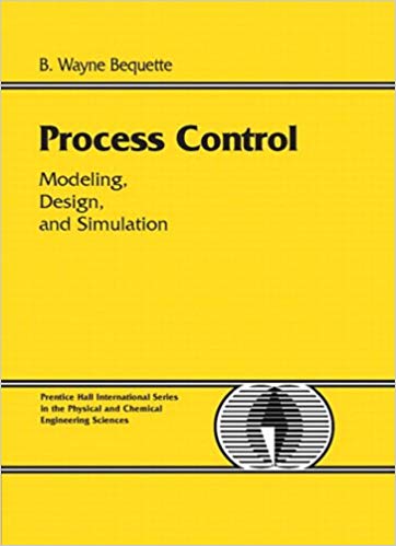 Solution Manual for Process Control Modeling Design and Simulation 1st Edition by B. Wayne Bequette
