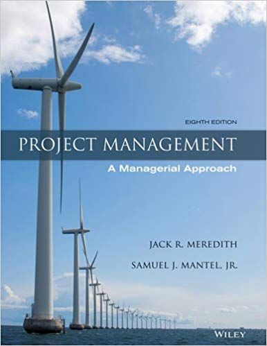 Solution Manual for Project Management A Managerial Approach 8th Edition by Jack R. Meredith