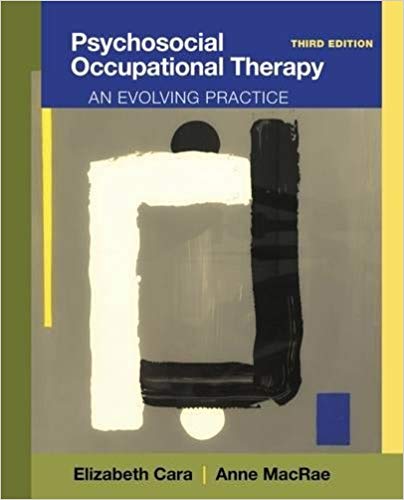 Solution Manual for Psychosocial Occupational Therapy An Evolving Practice 3rd Edition by Elizabeth Cara