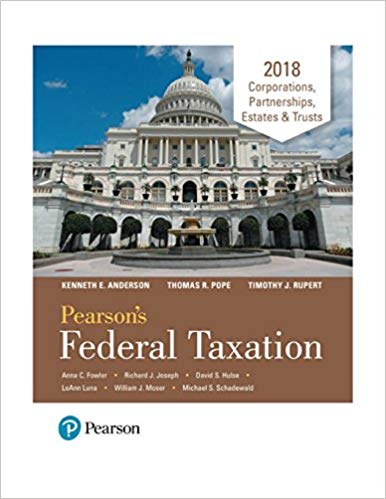 Solution Manual for Pearsons Federal Taxation 2018 Corporations Partnerships Estates Trusts 31st Edition by Kenneth E. Anderson