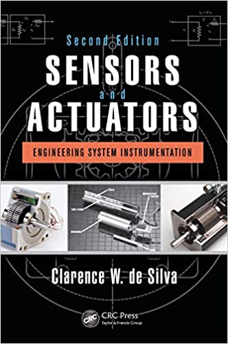 Solution Manual for Sensors and Actuators Engineering System Instrumentation 2nd Edition by Clarence W. de Silva