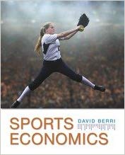 Solution Manual for Sports Economics 2017 1st edition by David Berri