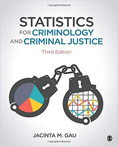 Solution Manual for Statistics for Criminology and Criminal Justice 3rd Edition by Jacinta Michele Gau