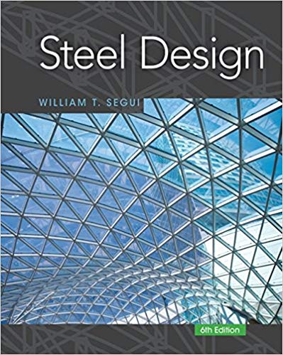 Solution Manual for Steel Design 6th Edition by William T. Segui