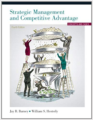 Solution Manual for Strategic Management and Competitive Advantage 4th Edition by Jay B. Barney