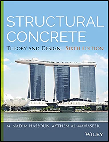 Solution Manual for Structural Concrete Theory and Design 6th Edition by M. Nadim Hassoun