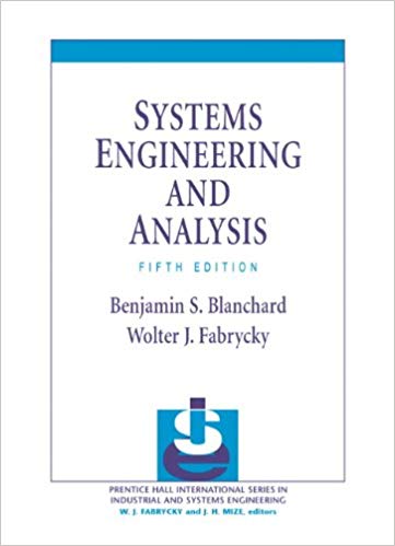 Solution Manual for Systems Engineering and Analysis 5th Edition by Benjamin S. Blanchard