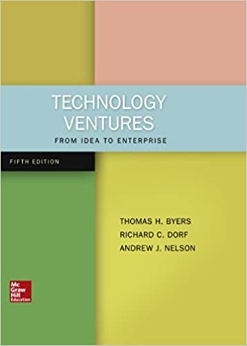 Solution Manual for Technology Ventures From Idea to Enterprise 5th Edition by Thomas Byers
