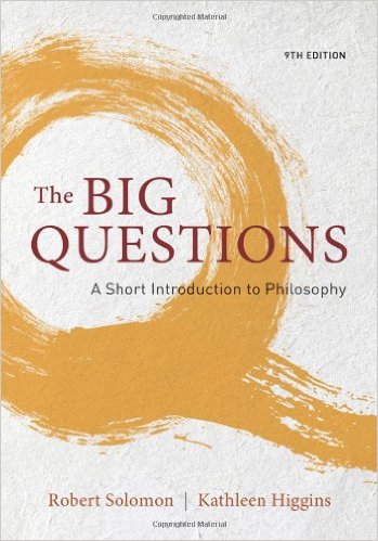 Solution Manual for The Big Questions A Short Introduction to Philosophy 9th Edition by Robert C. Solomon