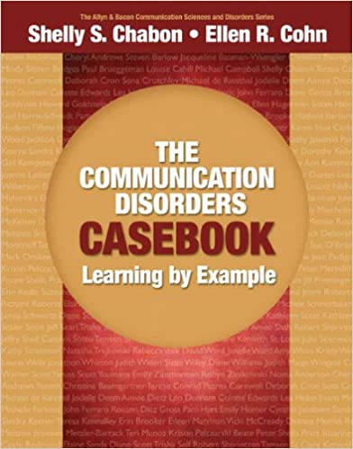 Solution Manual for The Communication Disorders Casebook Learning by Example 1st Edition by Shelly S. Chabon