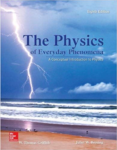 Solution Manual for The Physics of Everyday Phenomena 8th Edition by W. Thomas Griffith