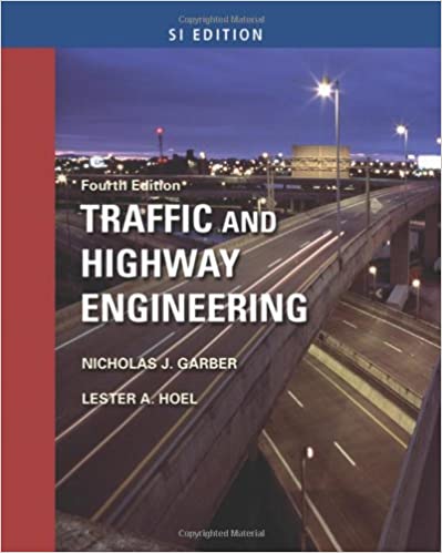 Solution Manual for Traffic and Highway Engineering SI Version 4th Edition by Nicholas J. Garber