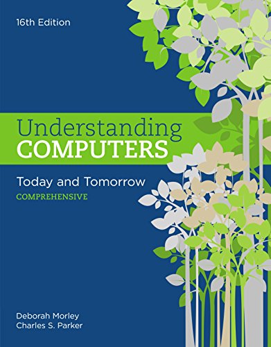 Solution Manual for Understanding Computers Today and Tomorrow Comprehensive 16th Edition by Deborah Morley
