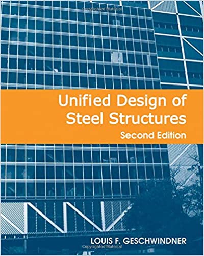 Solution Manual for Unified Design of Steel Structures 2nd Edition by Louis F. Geschwindner