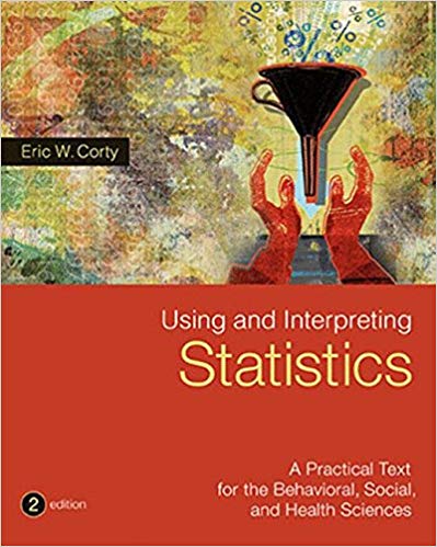 Solution Manual for Using and Interpreting Statistics 2nd Edition by Eric W. Corty