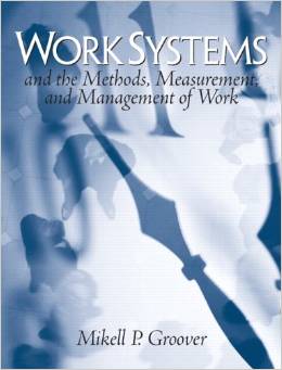 Solution Manual for Work Systems The Methods Measurement and Management of Work 1st Edition by by Mikell P. Groover