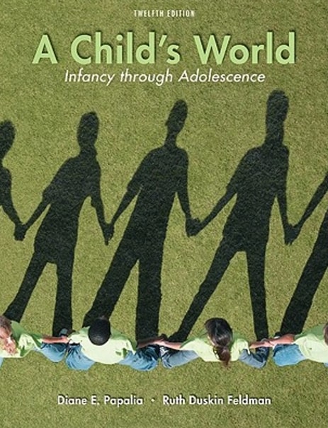 Test Bank for A Childs World Infancy Through Adolescence 12th Edition by Papalia