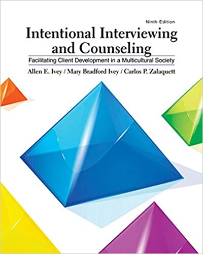 Test Bank for Intentional Interviewing and Counseling Facilitating Client Development in a Multicultural Society 9th Edition by Allen E. Ivey