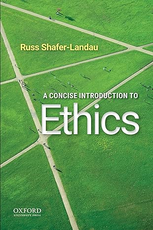 Test Bank for A Concise Introduction to Ethics Concise Edition by Russ Shafer Landau