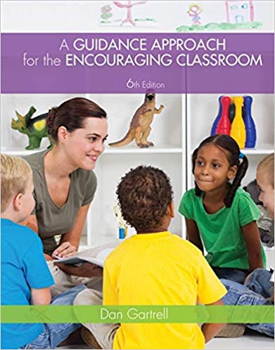 Test Bank for A Guidance Approach for the Encouraging Classroom 6th Edition by Dan Gartrell