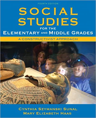 Test Bank for Social Studies for the Elementary and Middle Grades A Constructivist Approach 4th Edition by Cynthia Szymanski Sunal