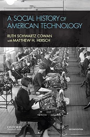 Test Bank for A Social History of American Technology 2nd Edition by Ruth Schwartz CowanHersch