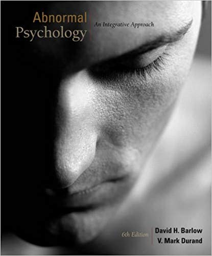 Test Bank for Abnormal Psychology An Integrated Approach 6th Edition by David H. Barlow