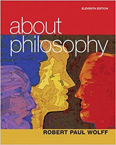 Test Bank for About Philosophy 11th Edition by Robert Paul Wolff