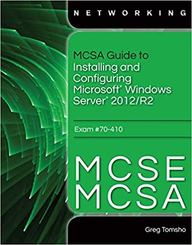 Test Bank for MCSA Guide to Installing and Configuring Microsoft Windows Server 2012 R2 Exam 70 410 1st Edition by Greg Tomsho
