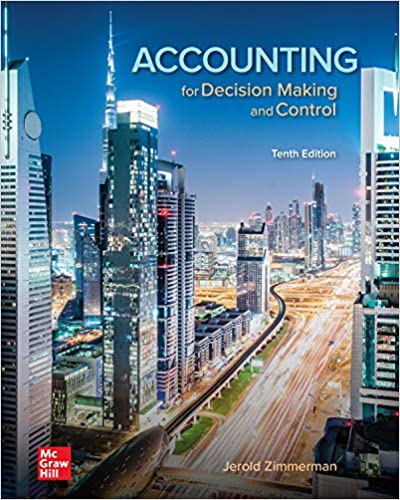 Test Bank for Accounting for Decision Making and Control 10th Edition by Jerold Zimmerman