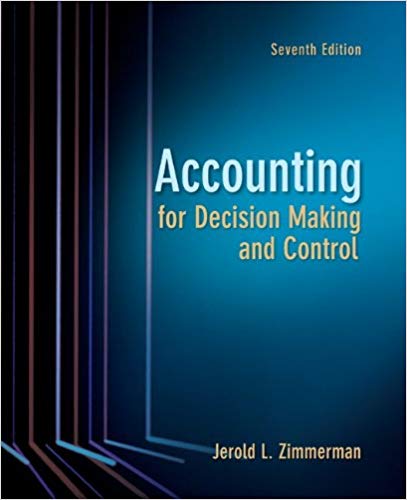 Test Bank for Accounting for Decision Making and Control 7th Edition by Jerold Zimmerman