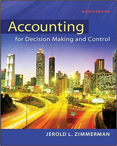 Test Bank for Accounting for Decision Making and Control 8th Edition by Jerold Zimmerman