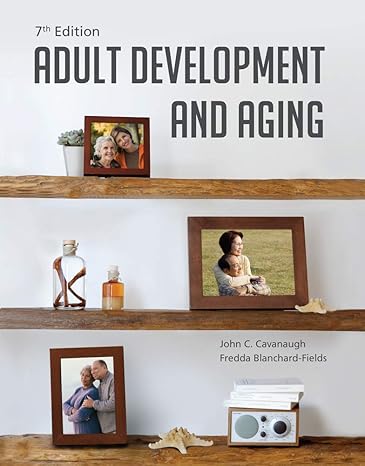 Test Bank for Adult Development and Aging 7th Edition by John C. Cavanaugh