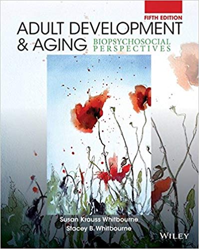 Test Bank for Adult Development and Aging Biopsychosocial Perspectives 5th Edition by Susan Krauss Whitbourne