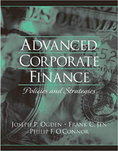 Test Bank for Advanced Corporate Finance 1st Edition by Joseph Ogden