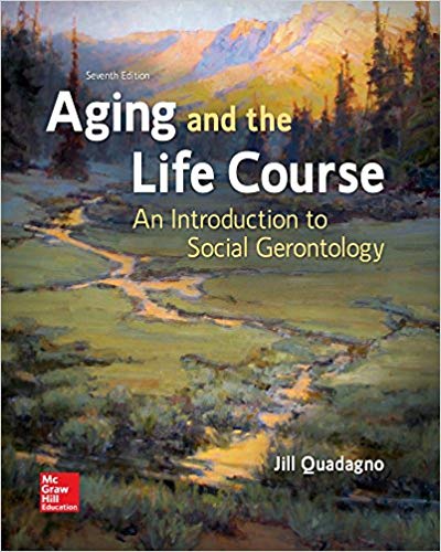 Test Bank for Aging and the Life Course An Introduction to Social Gerontology 7th Edition by Jill Quadagno