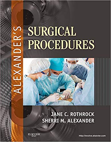 Test Bank for Alexanders Surgical Procedures 1st Edition by Jane C. Rothrock
