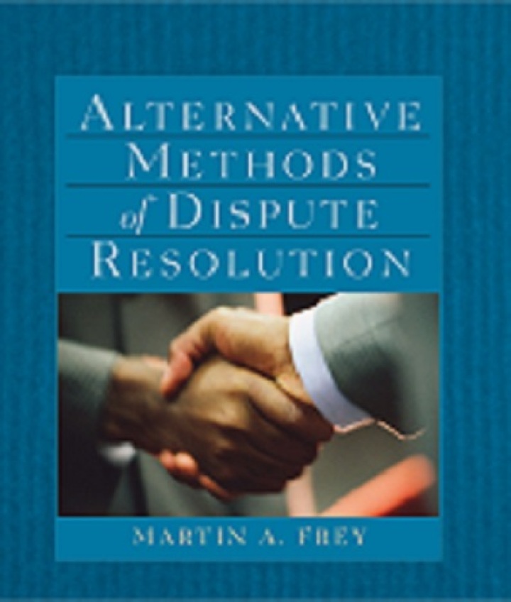 Test Bank for Alternative Methods of Dispute Resolution 1st Edition by Martin A. Frey