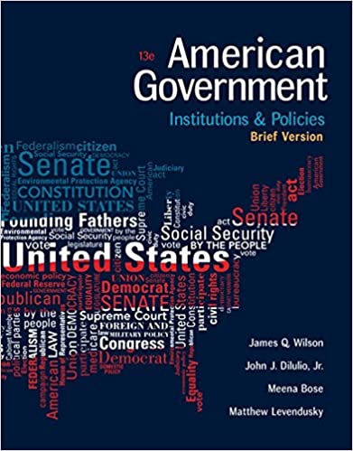 Test Bank for American Government Institutions and Policies Brief Version 13th Edition by James Q. Wilson