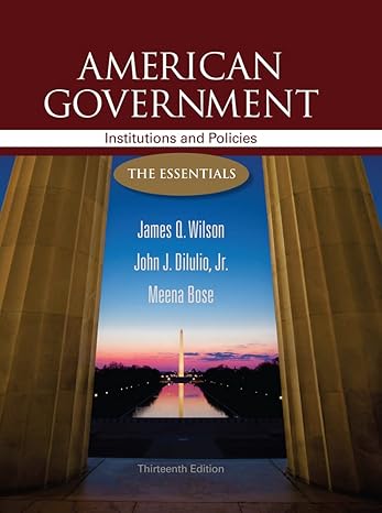 Test Bank for American Government Institutions and Policies The Essentials 13th Edition by James Q. Wilson