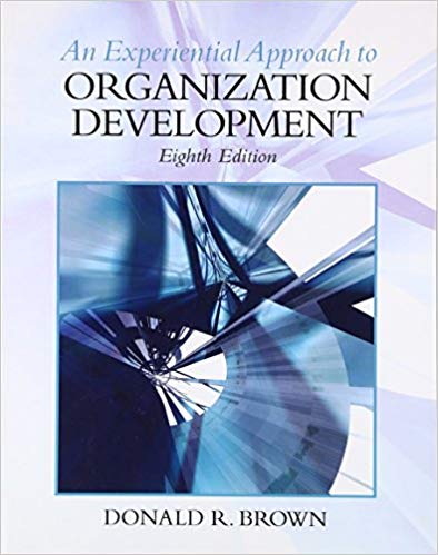 Test Bank for An Experiential Approach to Organization Development 8th Edition by Donald R Brown