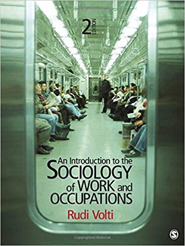 Test Bank for An Introduction to the Sociology of Work and Occupations 2nd Edition by Rudi Volti