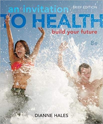Test Bank for An Invitation to Health Building Your Future Brief Edition 8th Edition by Dianne Hales