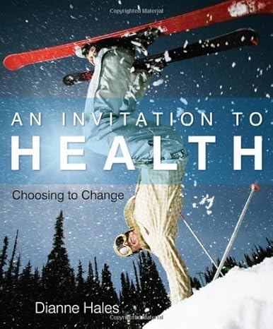 Test Bank for An Invitation to Health Choosing to Change 14th Edition by Dianne Hales