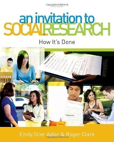 Test Bank for An Invitation to Social Research How Its Done 4th Edition by Emily Stier Adler